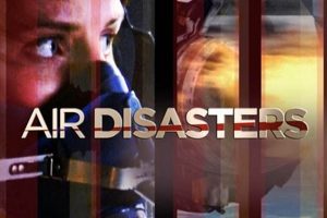 Top Air Disasters Episodes: Full List & Analysis | Disaster Information Hub – Latest Natural Disaster News & Emergency Resources