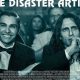 A Must-Read The Disaster Artist Review (2017) | Disaster Information Hub – Latest Natural Disaster News & Emergency Resources