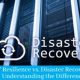 Boost IT Resilience vs. Disaster Recovery: Key Differences | Disaster Information Hub – Latest Natural Disaster News & Emergency Resources