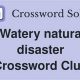 Solve Watery Natural Disaster Crossword Puzzles | Disaster Information Hub – Latest Natural Disaster News & Emergency Resources