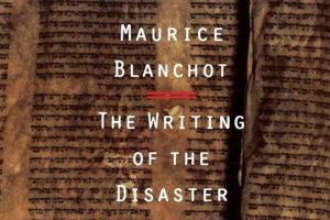 Blanchot's "The Writing of the Disaster": A Critical Look | Disaster Information Hub – Latest Natural Disaster News & Emergency Resources